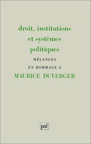 Droit, institutions et systèmes politiques : mélanges en hommage à Maurice Duverger