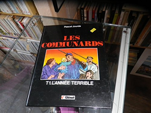 Les Communards. Vol. 1. L'Année terrible