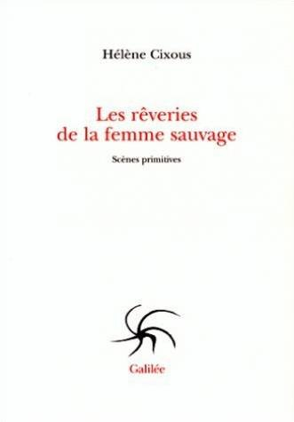 Les rêveries de la femme sauvage : scènes primitives