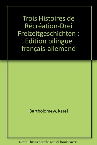 Trois histoires de récréation. Drei Freizeitgeschichten
