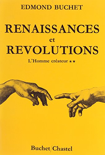 L'homme créateur. Vol. 2. Rennaissances et révolutions