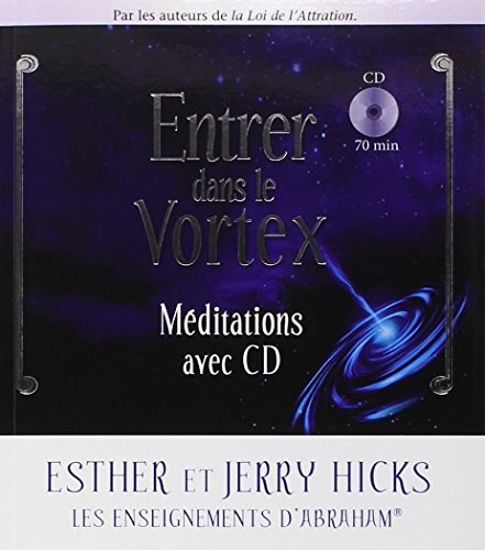 Entrer dans le vortex : méditations avec CD : l'enseignement d'Abraham