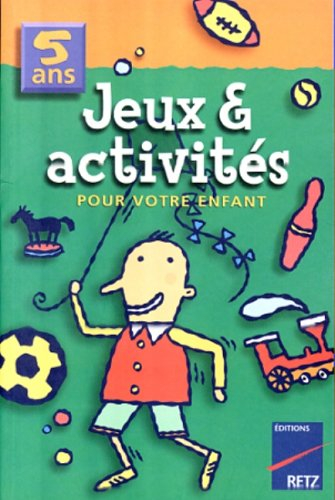 Jeux et activités pour votre enfant, 5 ans
