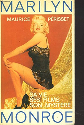 marilyn monroe : sa vie, ses films et son mystère