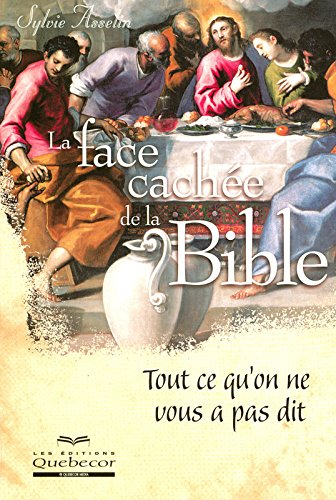 La face cachée de la Bible : tout ce qu'on ne vous a pas dit