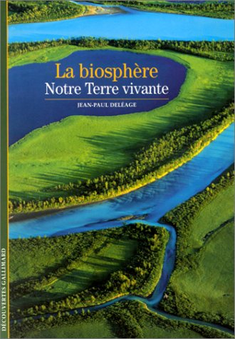 La biosphère : notre Terre vivante