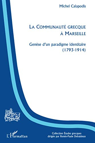 La communauté grecque à Marseille : genèse d'un paradigme identitaire, 1793-1914
