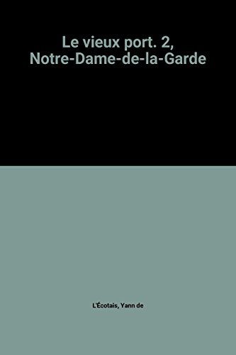 le vieux port. 2, notre-dame-de-la-garde