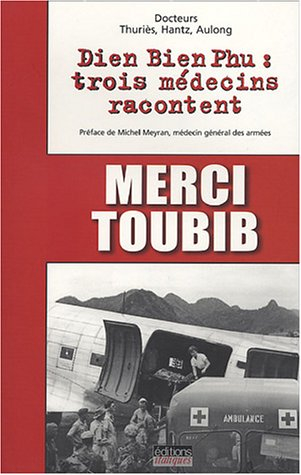 Merci toubib : Dien Bien Phu : trois médecins racontent