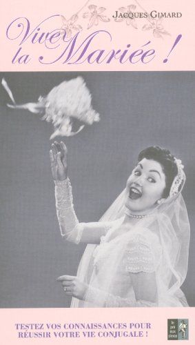 Vive la mariée ! : testez vos connaissances pour réussir votre vie conjugale !