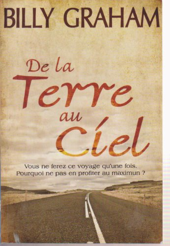 De la terre au ciel : Vous ne ferez ce voyage qu'une fois, pourquoi ne pas en profiter au maximum?