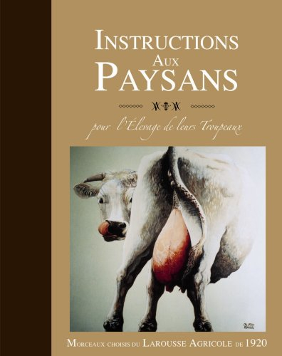 Instructions aux paysans pour l'élevage de leurs troupeaux : morceaux choisis du Larousse agricole d