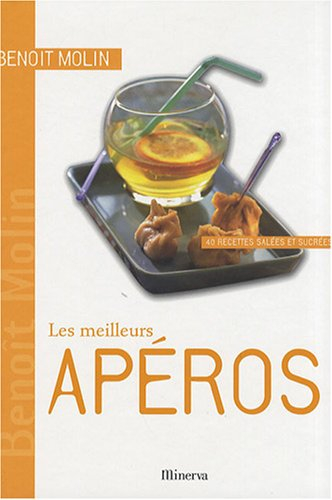 Les meilleurs apéros : 80 recettes à boire et à grignoter