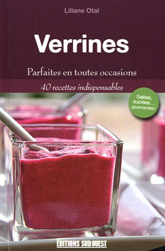 Verrines : parfaites en toutes occasion : 40 recettes indispensables