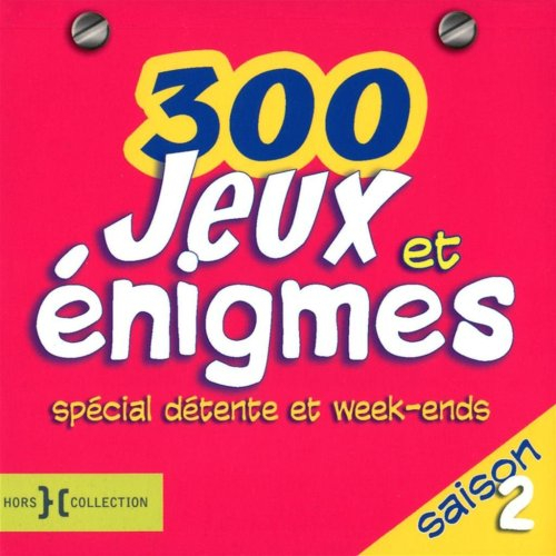 300 jeux et énigmes spécial détente et week-ends : saison 2