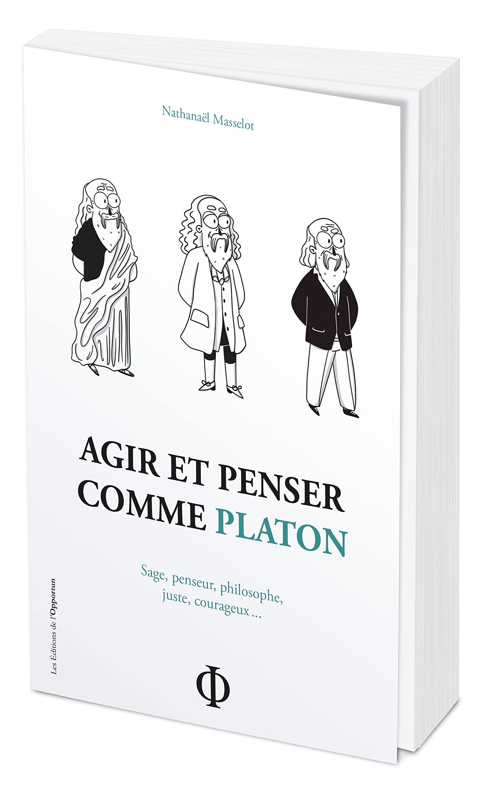 Agir et penser comme Platon : sage, penseur, philosophe, juste, courageux...
