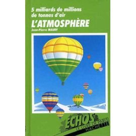 l'atmosphère : 5 milliards de millions de tonnes d'air (Échos)