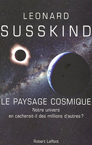Le paysage cosmique : notre univers en cacherait-il des millions d'autres ?
