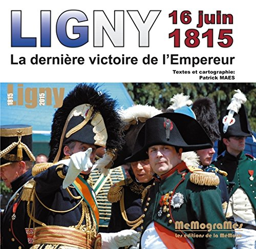 Ligny-16 juin 1815 : la dernière victoire de l'Empereur : à la découverte du musée et du champ de ba