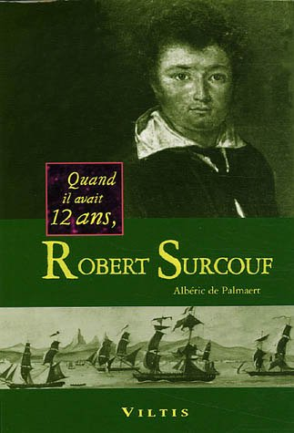 Quand il avait 12 ans, Robert Surcouf