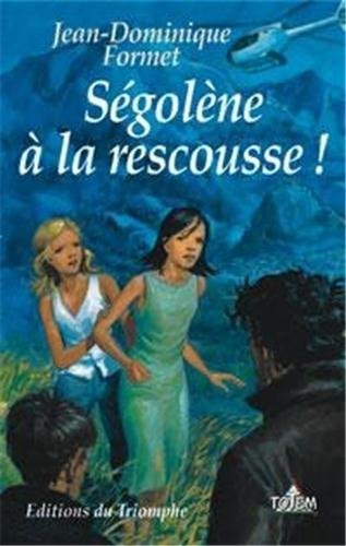 Ségolène. Vol. 2. Ségolène à la rescousse !