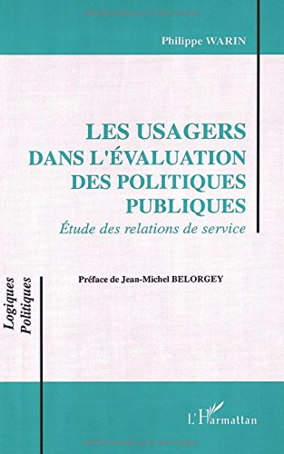 Les Usagers dans l'évaluation des politiques publiques : études des relations de service