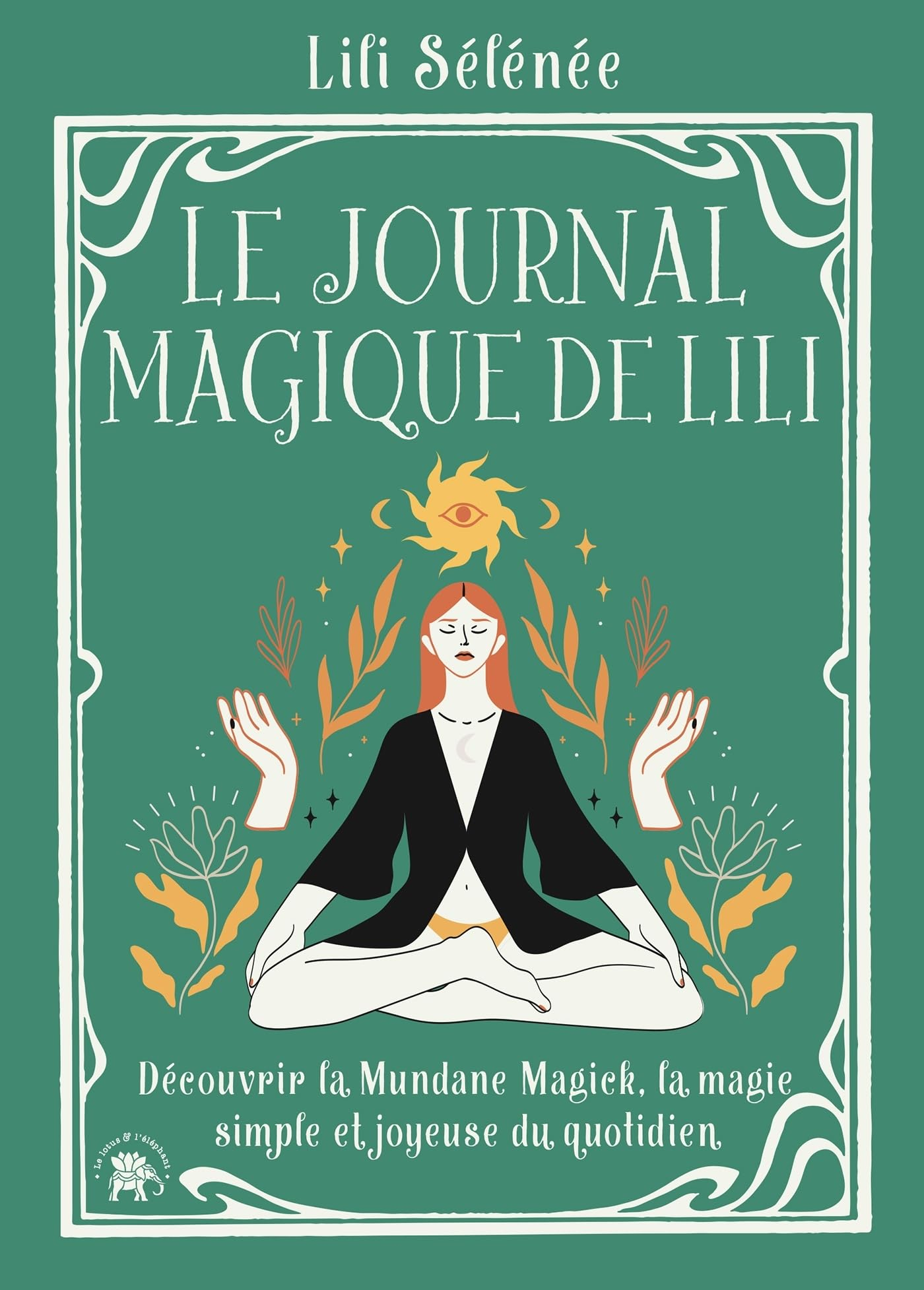 Le journal magique de Lili : découvrir la mundane magick, la magie simple et joyeuse du quotidien