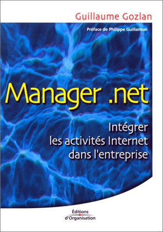 Manager .net : intégrer les activités Internet dans l'entreprise