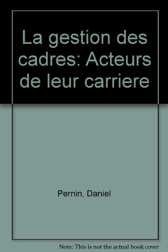 La Gestion des cadres : acteurs de leur carrière