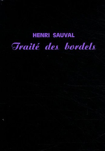 Traité des bordels : chronique scandaleuse de Paris