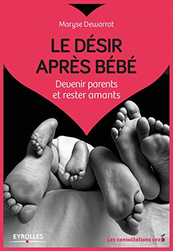 Le désir après bébé : devenir parents et rester amants