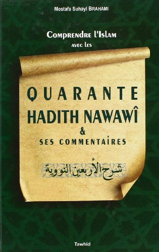 Comprendre l'islam avec les 40 hadiths Nawawî & ses commentaires