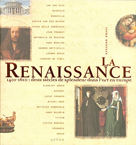 La Renaissance : 1401-1610, deux siècles de splendeur dans l'art en Europe : Jan Van Eyck, Masaccio,
