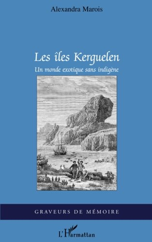 Les îles Kerguelen, un monde exotique sans Indigène : étude ethnologique d'une communauté transitoir
