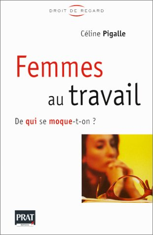 Femmes au travail : de qui se moque-t-on ?