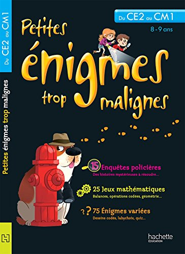 Petites énigmes trop malignes, du CE2 au CM1, 8-9 ans