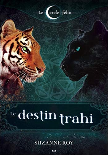 Le cercle félin. Vol. 2. Le destin trahi