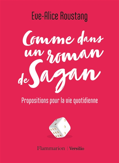 Comme dans un roman de Sagan : propositions pour la vie quotidienne