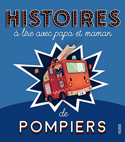 Les pompiers : histoires à lire avec papa et maman