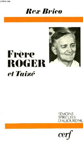 Frère Roger et Taizé : Un Printemps dans l'Eglise