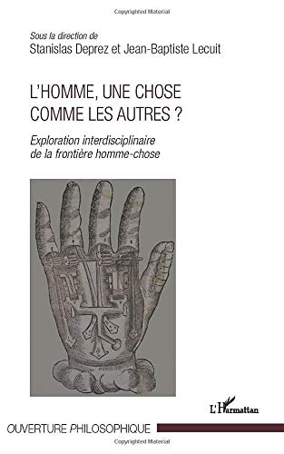 L'homme, une chose comme les autres ? : exploration interdisciplinaire de la frontière homme-chose
