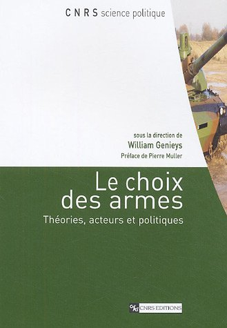 Le choix des armes : théories, acteurs et politiques