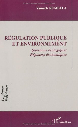 Régulation publique et environnement : questions écologiques, réponses économiques