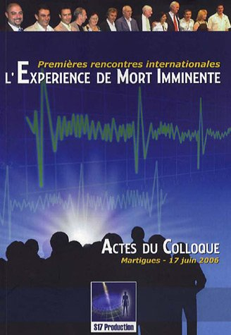 Expériences de mort imminente : actes du colloque, Martigues, 17 juin 2006
