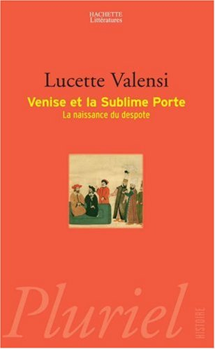 Venise et la Sublime Porte : la naissance du despote
