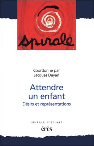 Spirale, n° 6. Attendre un enfant : désirs et représentations