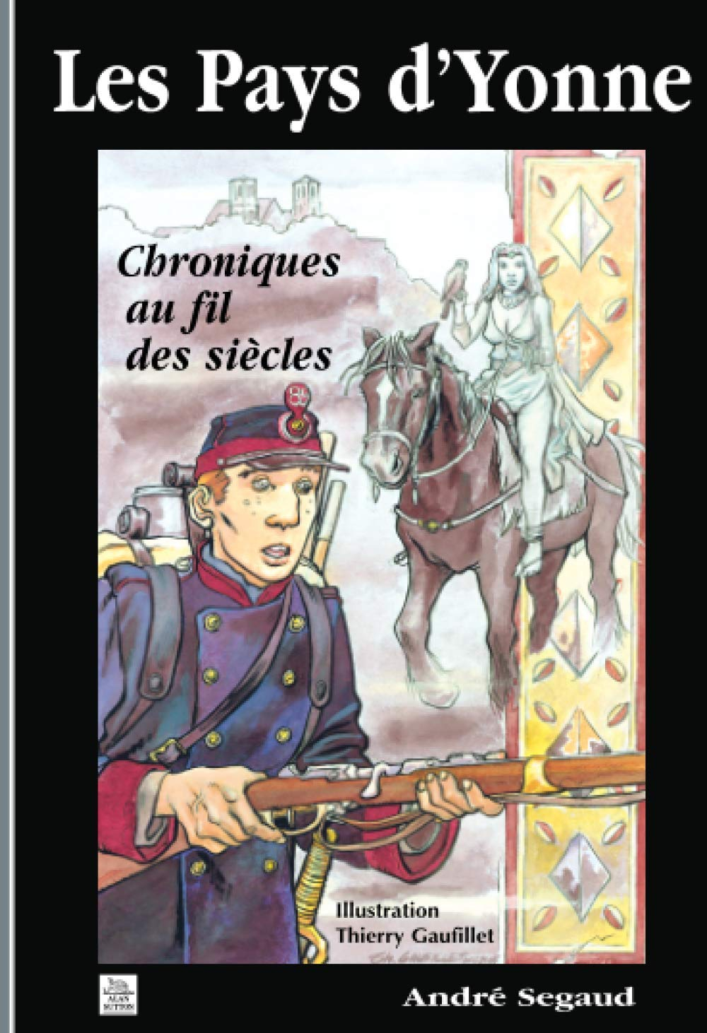 Les pays d'Yonne. Chroniques au fil des siècles