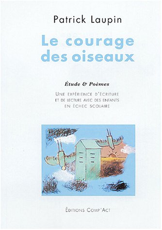 Le courage des oiseaux : une expérience d'écriture et de lecture avec des enfants en échec scolaire 