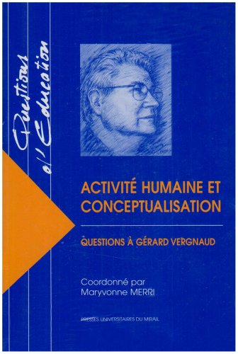 Activité humaine et conceptualisation : questions à Gérard Vergnaud