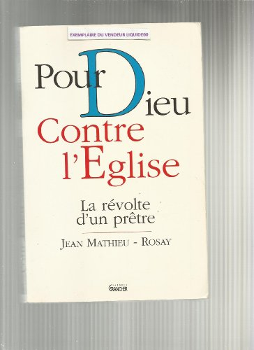 Pour Dieu contre l'Eglise : la révolte d'un prêtre